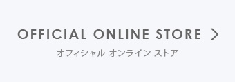 official onlinestore オフィシャル　オンラインストア